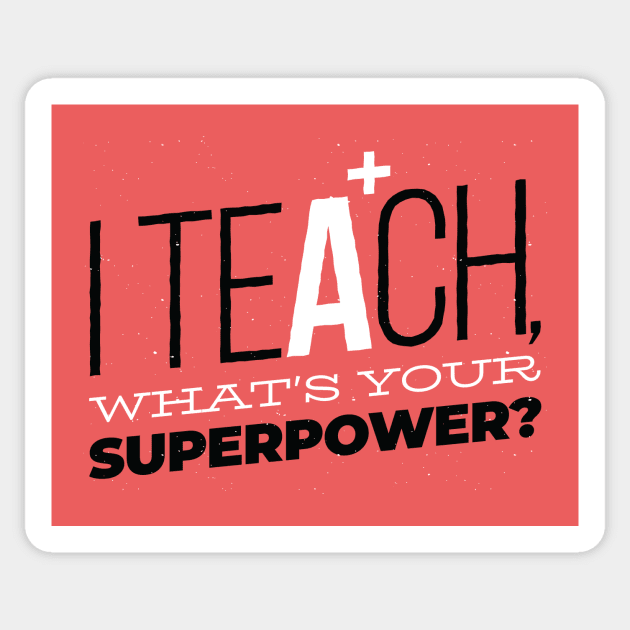 I TEACH, What's your superpower? Sticker by otaku_sensei6